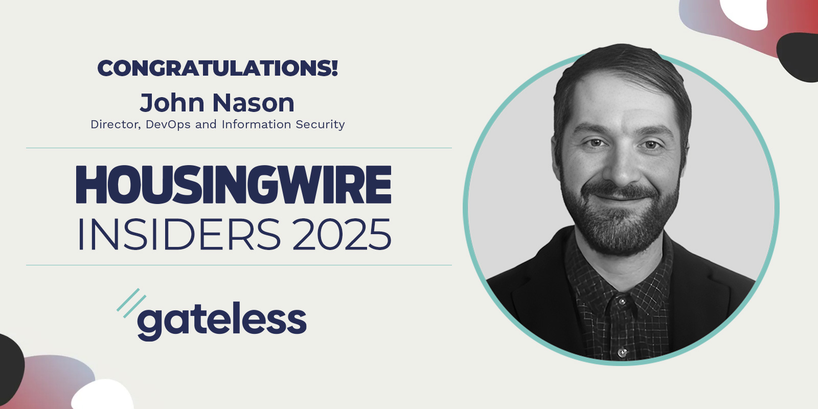 Congratulations John Nason for making HousingWire Insider 2025 - for your efforts to secure Gateless's mortgage automation platform. 